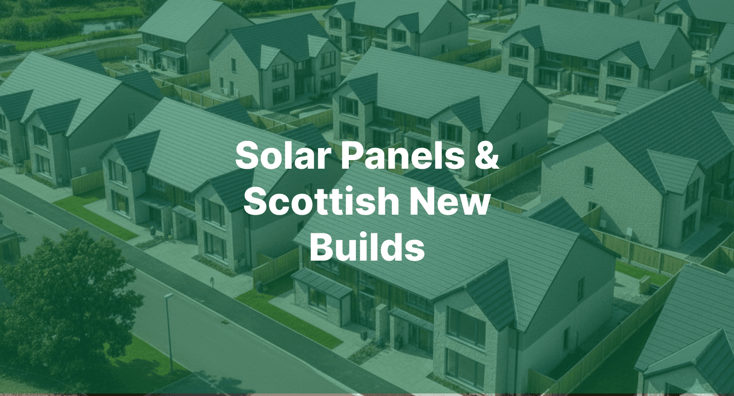 Solar Panels for New Builds in Scotland Not a Requirement - 2025 Changes Explained